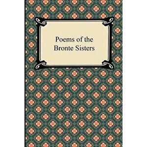 Poems of the Bronte Sisters, Paperback - Charlotte Bronte imagine
