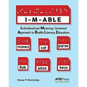 I-M-Able: Individualized Meaning-Centered Approach to Braille Literacy Education, Paperback - Diane P. Wormsley imagine
