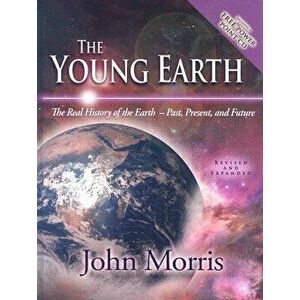 The Young Earth: The Real History of the Earth: Past, Present, and Future [With CDROM], Hardcover - John Morris imagine