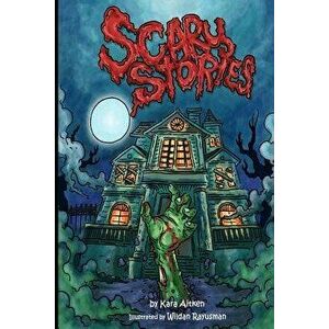 Scary Stories: Horror Stories for Kids - Short Stories for Children, Paperback - Kara Aitken imagine