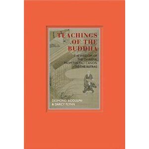 Teachings of the Buddha: The Wisdom of the Dharma, from the Pali Canon to the Sutras, Hardcover - Desmond Biddulph imagine