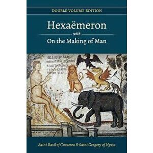 Hexaemeron with on the Making of Man (Basil of Caesarea, Gregory of Nyssa), Paperback - St Basil of Caesarea imagine