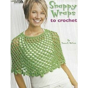 Snappy Wraps to Crochet, Paperback - Treva G. McCain imagine