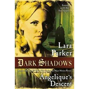 Angelique's Descent, Paperback - Lara Parker imagine
