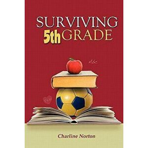 Surviving 5th Grade, Paperback - Charline Norton imagine