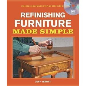 Refinishing Furniture Made Simple: Includes Companion Step-By-Step Video, Paperback - Jeff Jewitt imagine
