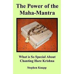 The Power of the Maha-Mantra: What Is So Special about Chanting Hare Krishna, Paperback - Stephen Knapp imagine