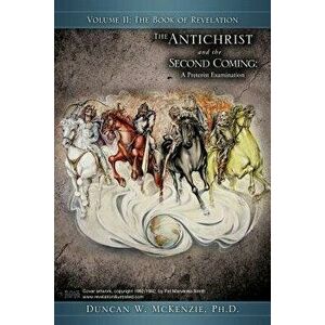 The Antichrist and the Second Coming: A Preterist Examination, Paperback - Duncan W. McKenzie imagine