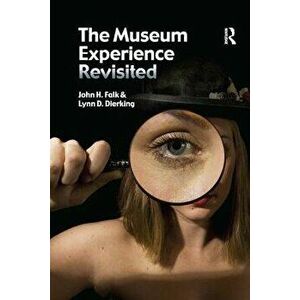 The Museum Experience Revisited, Paperback - John H. Falk imagine