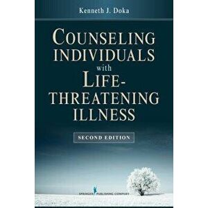 Counseling Individuals with Life Threatening Illness, Paperback - Kenneth J. Doka imagine