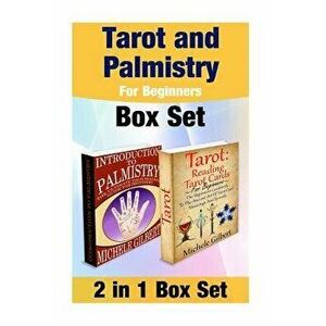 Tarot and Palmistry for Beginners Box Set: Reading Tarot Cards and the Ultimate Palm Reading Guide for Beginners, Paperback - Michele Gilbert imagine