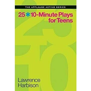 25 10-Minute Plays for Teens, Paperback - Lawrence Harbison imagine