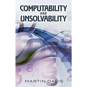 Computability and Unsolvability, Paperback - Martin Davis imagine