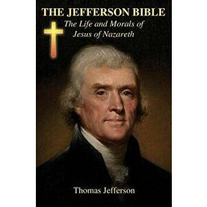 The Jefferson Bible, Paperback - Thomas Jefferson imagine