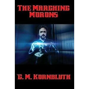 The Marching Morons, Paperback - C. M. Kornbluth imagine