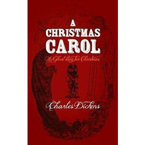 A Christmas Carol: Original and Unabridged, Paperback - Charles Dickens imagine