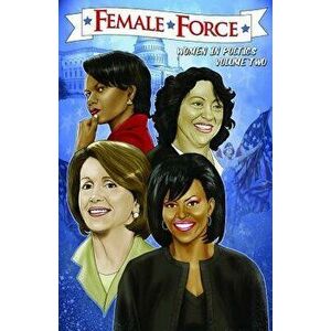 Female Force: More Women in Politics - Sonia Sotomayor, Michelle Obama, Nancy Pelosi & Condoleezza Rice., Paperback - Robert Schnakenberg imagine