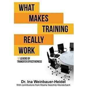 What Makes Training Really Work, Paperback - Ina Weinbauer-Heidel imagine