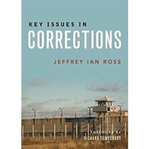 Key Issues in Corrections, Paperback - Jeffrey Ian Ross imagine
