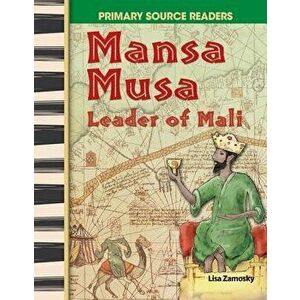 Mansa Musa: Leader of Mali (World Cultures Through Time), Paperback - Lisa Zamosky imagine