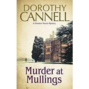 Murder at Mullings: A 1930s Country House Murder Mystery, Paperback - Dorothy Cannell imagine