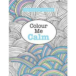 Really Relaxing Colouring Book 2: Colour Me Calm, Paperback - Elizabeth James imagine