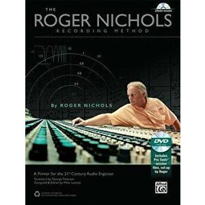 The Roger Nichols Recording Method: A Primer for the 21st Century Audio Engineer [With DVD], Paperback - Roger Nichols imagine