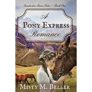 A Pony Express Romance, Paperback - Misty M. Beller imagine