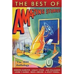 The Best of Amazing Stories: The 1930 Anthology, Paperback - Jack Williamson imagine