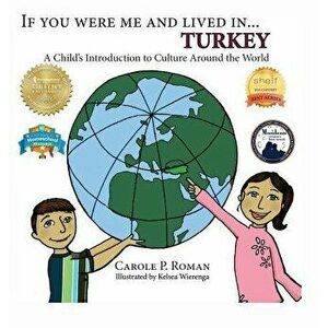 If You Were Me and Lived in... Turkey: A Child's Introduction to Culture Around the World, Hardcover - Carole P. Roman imagine