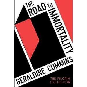 The Road to Immortality, Paperback - Geraldine Cummins imagine