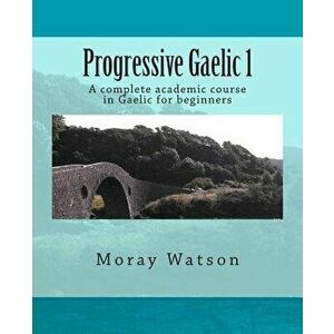 Progressive Gaelic 1, Paperback - Moray Watson imagine