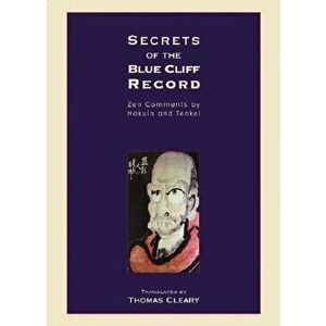 Secrets of the Blue Cliff Record: Zen Comments by Hakuin and Tenkei, Paperback - Thomas Cleary imagine