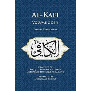 Al-Kafi, Volume 2 of 8: English Translation, Paperback - Thiqatu Al-Islam Abu Ja'fa Al-Kulayni imagine
