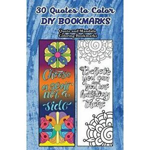 30 Quotes to Color DIY Bookmarks: Quote and Mandala Coloring Bookmarks, Paperback - V. Bookmarks Design imagine