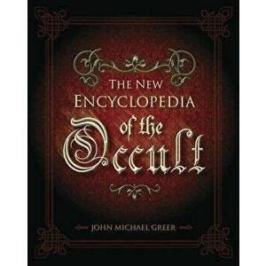 The New Encyclopedia of the Occult, Paperback - John Michael Greer imagine