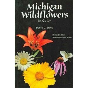 Michigan Wildflowers in Color, Paperback - Harry C. Lund imagine