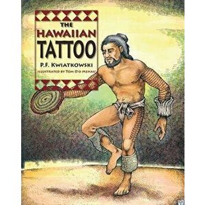 The Hawaiian Tattoo, Paperback - P. F. Kwiatkowski imagine