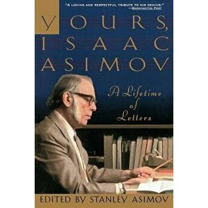 Yours, Isaac Asimov: A Lifetime of Letters, Paperback - Isaac Asimov imagine