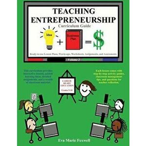 Teaching Entrepreneurship: Curriculum Guide, Paperback - Eva Marie Foxwell imagine