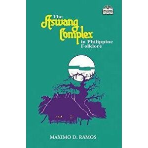 The Aswang Complex in Philippine Folklore, Paperback - Maximo D. Ramos imagine