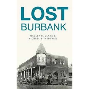 Lost Burbank - Wesley H. Clark imagine