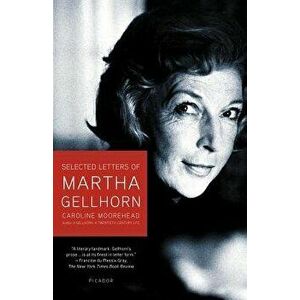 Selected Letters of Martha Gellhorn, Paperback - Caroline Moorehead imagine