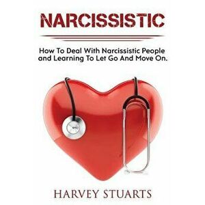 Narcissistic: How to Deal with a Narcissistic Person, Emotional Abuse, Move on and Get Over Them, Regain Strengh, Dealing with Narci, Paperback - Harv imagine