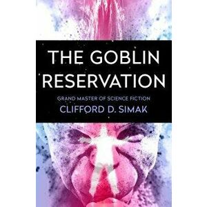 The Goblin Reservation, Paperback - Clifford D. Simak imagine