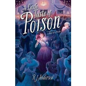 A Little Taste of Poison, Paperback - R. J. Anderson imagine
