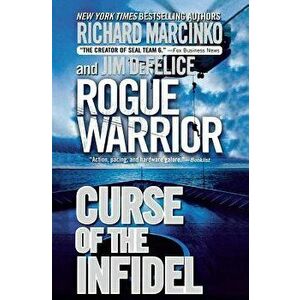 Rogue Warrior: Curse of the Infidel, Paperback - Richard Marcinko imagine