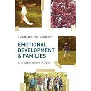 Emotional Development and Families: Socialization Across the Lifespan, Paperback - Julie Hakim-Larson imagine