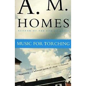 Music for Torching, Paperback - A. M. Homes imagine