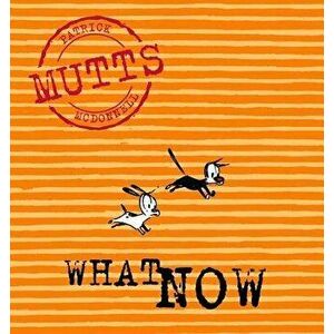 What Now: Mutts VII, Paperback - Patricia McDonnell imagine